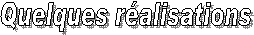Quelques ralisations